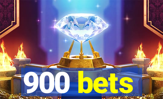 900 bets